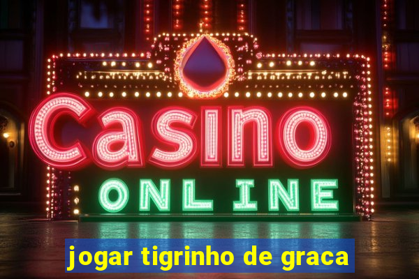 jogar tigrinho de graca